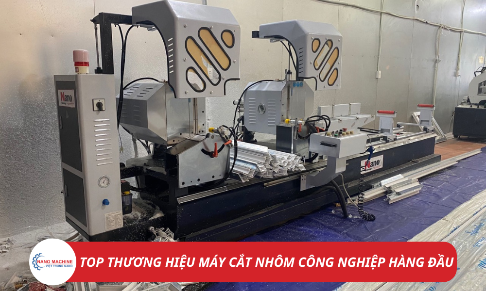 Top Thương Hiệu Máy Cắt Nhôm 2 Đầu Uy Tín Năm 2025