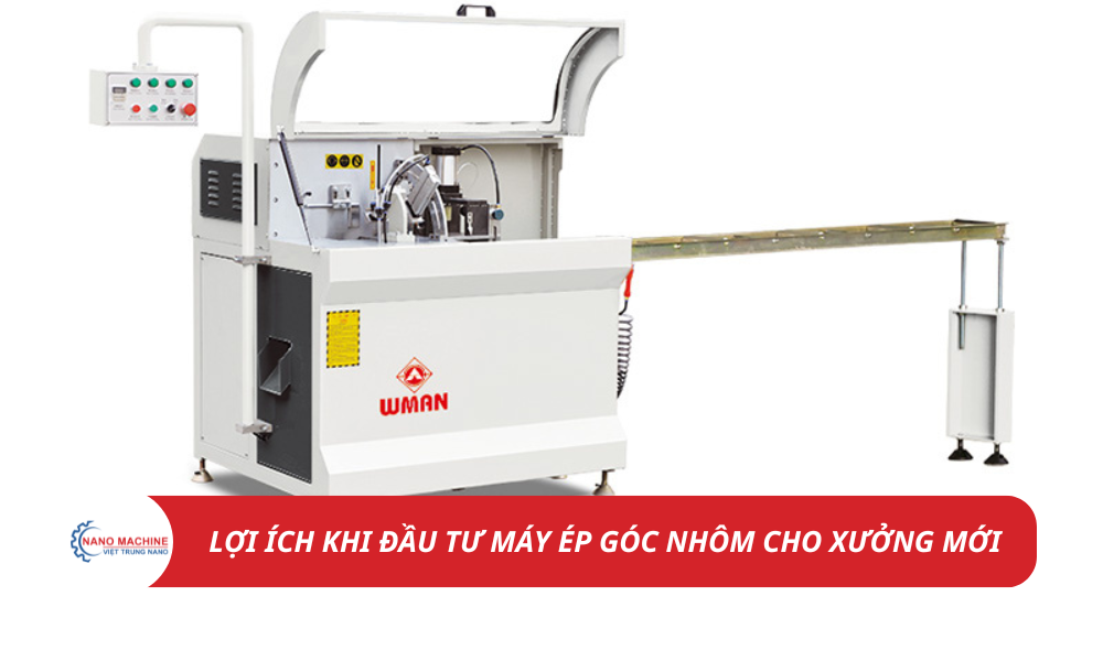 Có Nên Đầu Tư Máy Ép Góc Nhôm Cho Xưởng Mới? Những Điều Bạn Cần Biết